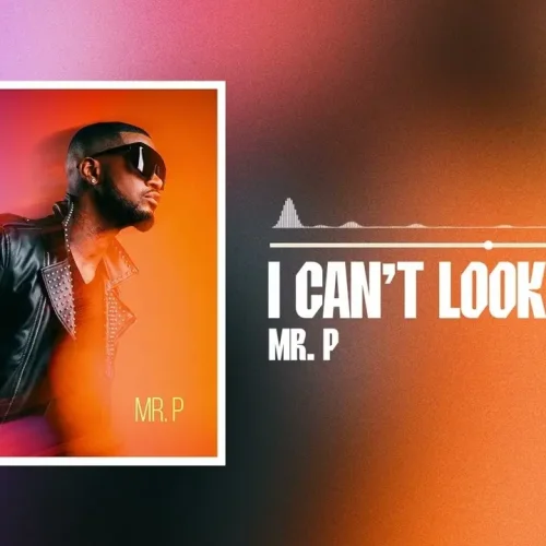 Mr. P - I Can’t Look Away