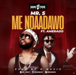 Mr. S - Me Ndaadawo (feat. Amerado)