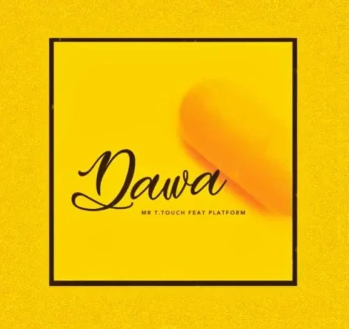 Mr. T Touch - Dawa (feat. Platform)