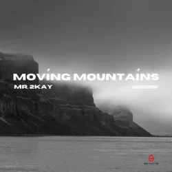 Mr 2kay - Moving mountains