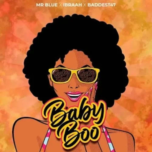 Mr Blue - Baby Boo (feat. Ibraah & Baddest 47)