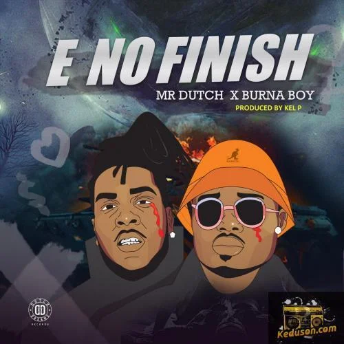 Mr Dutch - E No Finish
