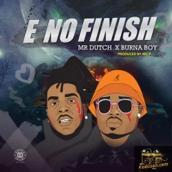 Mr Dutch - E No Finish