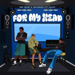 Mr Eazi - For My Head (feat. Mugeez & D Jay)