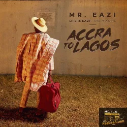 Mr Eazi - Life Is Eazi, Vol. 1 - Accra To Lagos (2017)