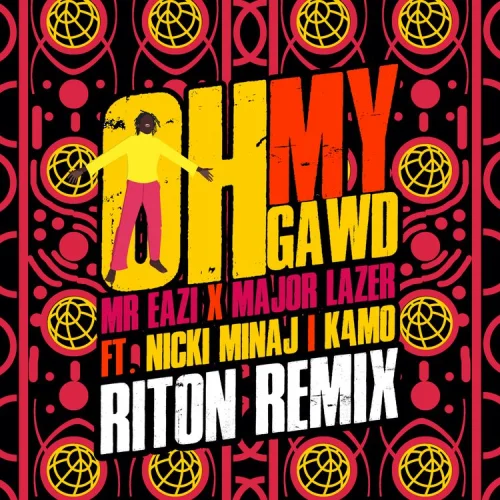 Mr Eazi - Oh My Gawd (Riton Remix) (feat. Major Lazer, Nicki Minaj & K4mo)