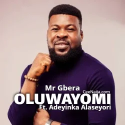 Mr Gbera - MR.GBERA (feat. OLUWAYOMI & AdeyinkaAlaseyori)