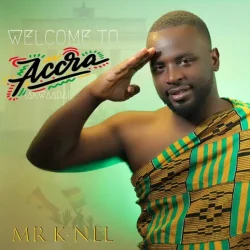 Mr K-Nel - Welcome To Accra (Akwaaba) | It