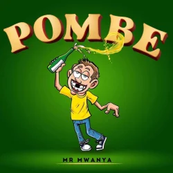 Mr Mwanya - Pombe L