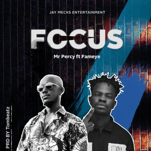 Mr Percy - Focus (feat. Fameye)