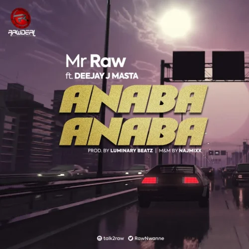 Mr Raw - Anaba Anaba (feat. Deejay J Masta)