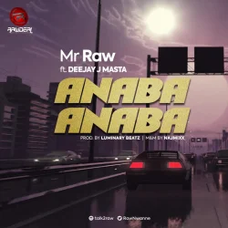 Mr Raw - Anaba Anaba (feat. Deejay J Masta)