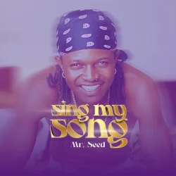 Mr Seed - Sing My Song