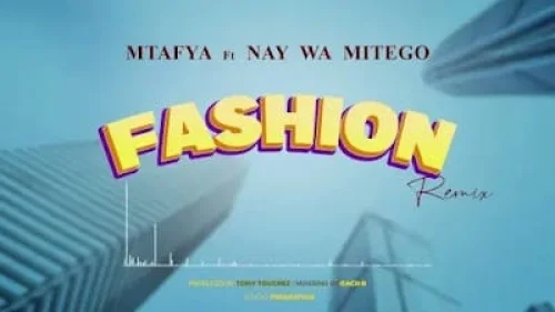 Mtafya - Fashion Remix (feat. Nay Wa Mitego)