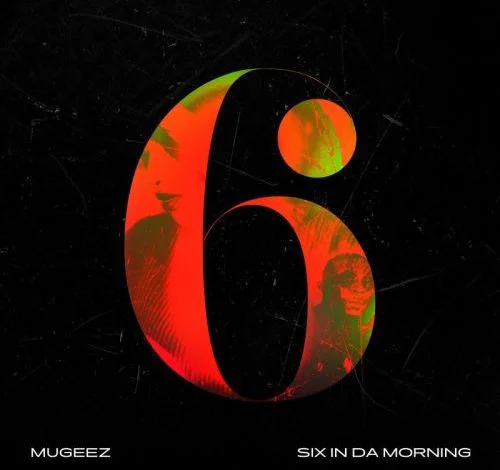 Mugeez - Six In Da Morning