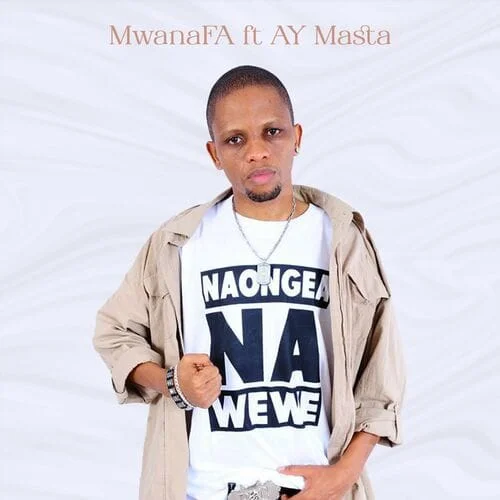 Mwana FA - Naongea Na Wewe (feat. AY)