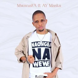 Mwana FA - Naongea Na Wewe (feat. AY)
