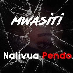 Mwasiti - Nalivua Pendo