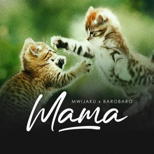 Mwijaku - Mama (feat. Baro Baro)