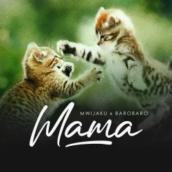 Mwijaku - Mama (feat. Baro Baro)