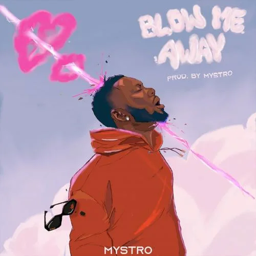 Mystro - Blow Me Away