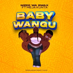 Mzee Wa Bwax - Baby Wangu L (feat. Meja Kunta)