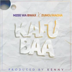 Mzee Wa Bwax - Kafubaa (feat. Zungu Macha)