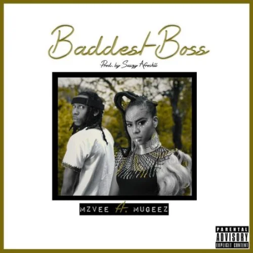 Mzvee - Baddest Boss (feat. Mugeez)