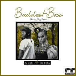 Mzvee - Baddest Boss (feat. Mugeez)