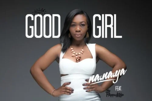 Na.Na.Ya - Good Girl (feat. Pappy Kojo)