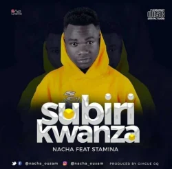 Nacha - Subiri Kwanza (feat. Stamina)