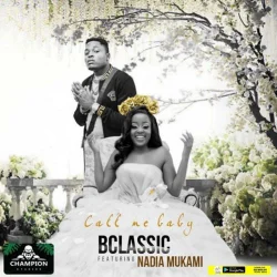 Nadia Mukami - Call Me Baby (feat. B Classic –)