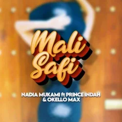 Nadia Mukami - Mali Safi L (feat. Okello Max & Prince Indah)