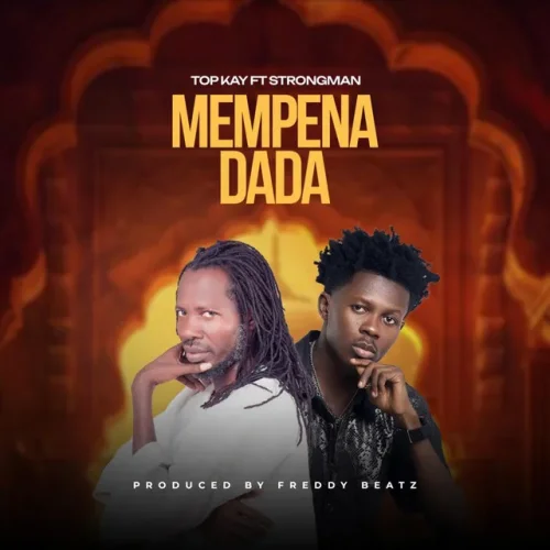Nana Top Kay - Mempena Dada (feat. Strongman)