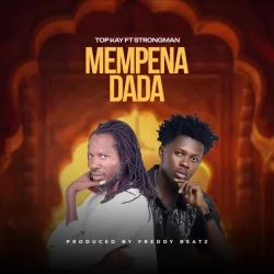 Nana Top Kay - Mempena Dada (feat. Strongman)