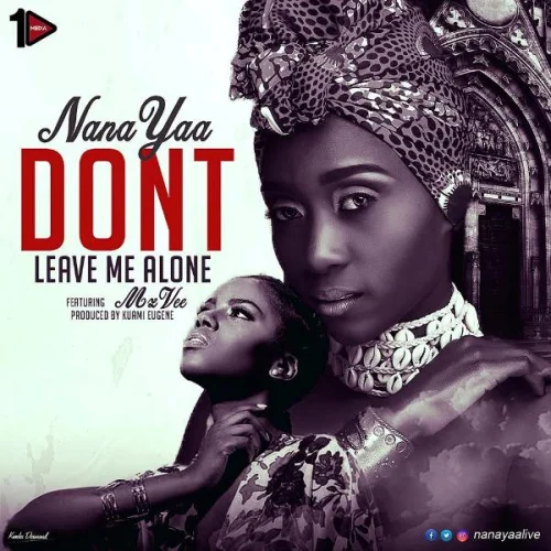 Nana Yaa - Don't Leave Me Alone (feat. MzVee)