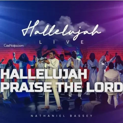Nathaniel Bassey - Hallelujah Praise The Lord