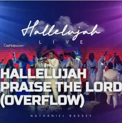 Nathaniel Bassey - Hallelujah Praise The Lord (Overflow)