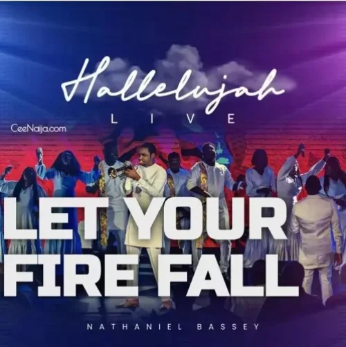 Nathaniel Bassey - Let Your Fire Fall
