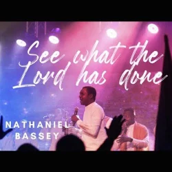 Nathaniel Bassey - See What The Lord Has Done