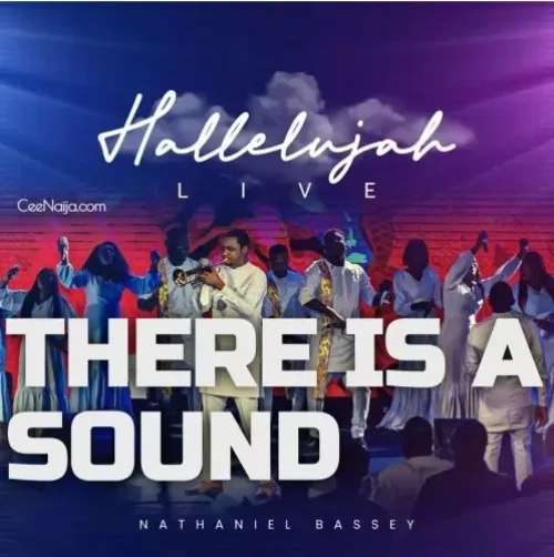 Nathaniel Bassey - There Is A Sound