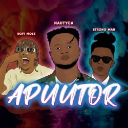 Nautyca - Apuutor (feat. Kofi Mole & Strongman)