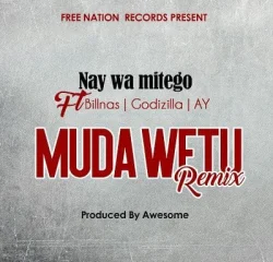 Nay Wa Mitego - Muda Wetu Remix (feat. Billnas, GodZilla & AY)