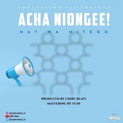 Nay Wamitego - Acha Niongee (feat. Atan)