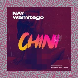 Nay Wamitego - Chini