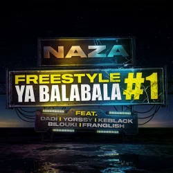Naza - Freestyle Ya Balabala #1 (feat. Franglish, Bilouki, KeBlack, Yorssy & Dadi)