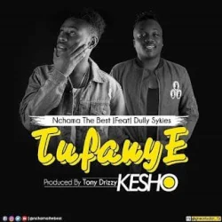 Nchama The Best - Tufanye Kesho (feat. Dully Sykes)