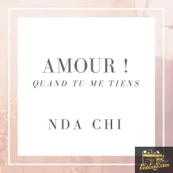 Nda Chi - Amour Quand Tu Me Tiens