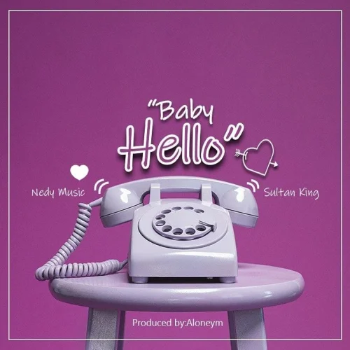 Nedy Music - Baby Hello (feat. Sultan King)