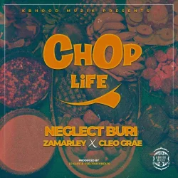 Neglect Buri - Chop Life (feat. Zamarley & Cleo Grae)